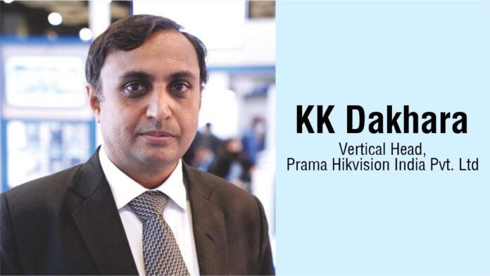 KK Dakhara - Vertical Head, Prama Hikvision India Pvt. Ltd